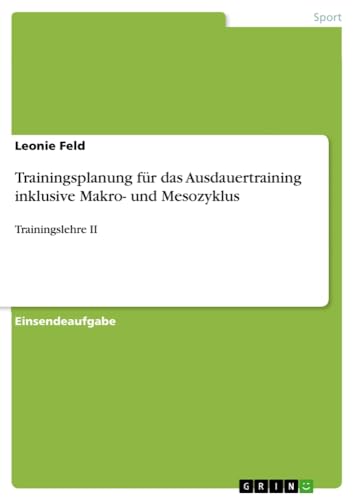 Trainingsplanung für das Ausdauertraining inklusive Makro- und Mesozyklus: Trainingslehre II