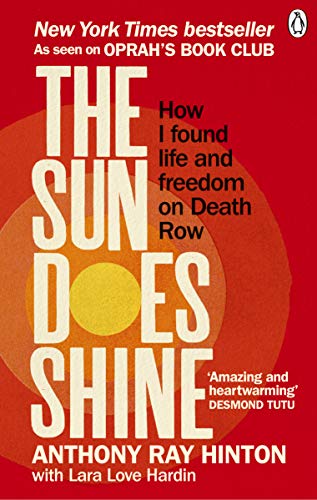 Hinton, Anthony Ray The Sun Does Shine, How I Found Life And Freedom On Death Row (Oprah's Book Club Summer 2018 Selection)