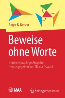 Beweise ohne Worte: Deutschsprachige Ausgabe herausgegeben von Nicola Oswald