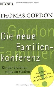 Die Neue Familienkonferenz: Kinder erziehen ohne zu strafen