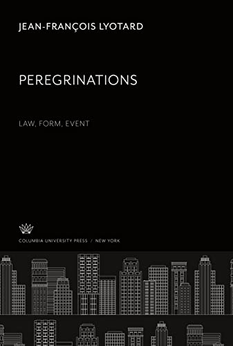 Peregrinations Law, Form, Event: The Wellek Library Lectures at the University of California, Irvine