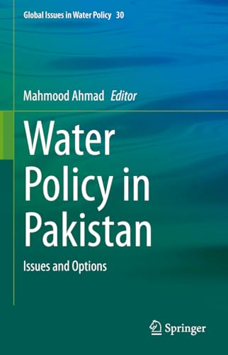 Water Policy in Pakistan: Issues and Options (Global Issues in Water Policy, 30, Band 30)