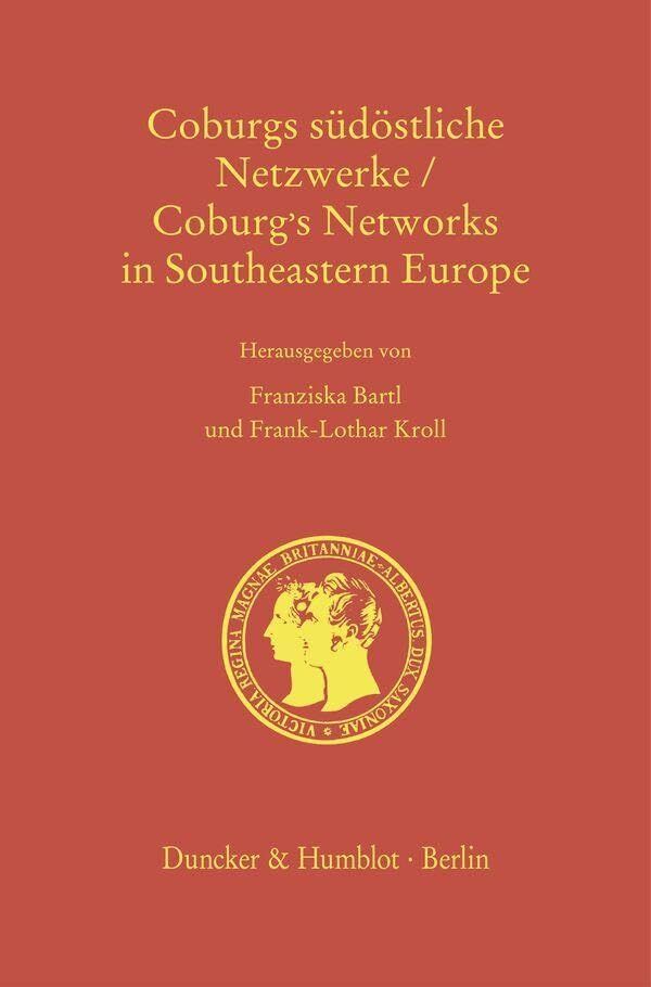 Coburgs südöstliche Netzwerke - Coburg's Networks in Southeastern Europe