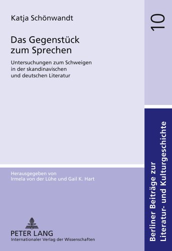 Das Gegenstück zum Sprechen: Untersuchungen zum Schweigen in der skandinavischen und deutschen Literatur (Berliner Beiträge zur Literatur- und Kulturgeschichte)