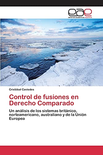 Control de fusiones en Derecho Comparado: Un análisis de los sistemas británico, norteamericano, australiano y de la Unión Europea