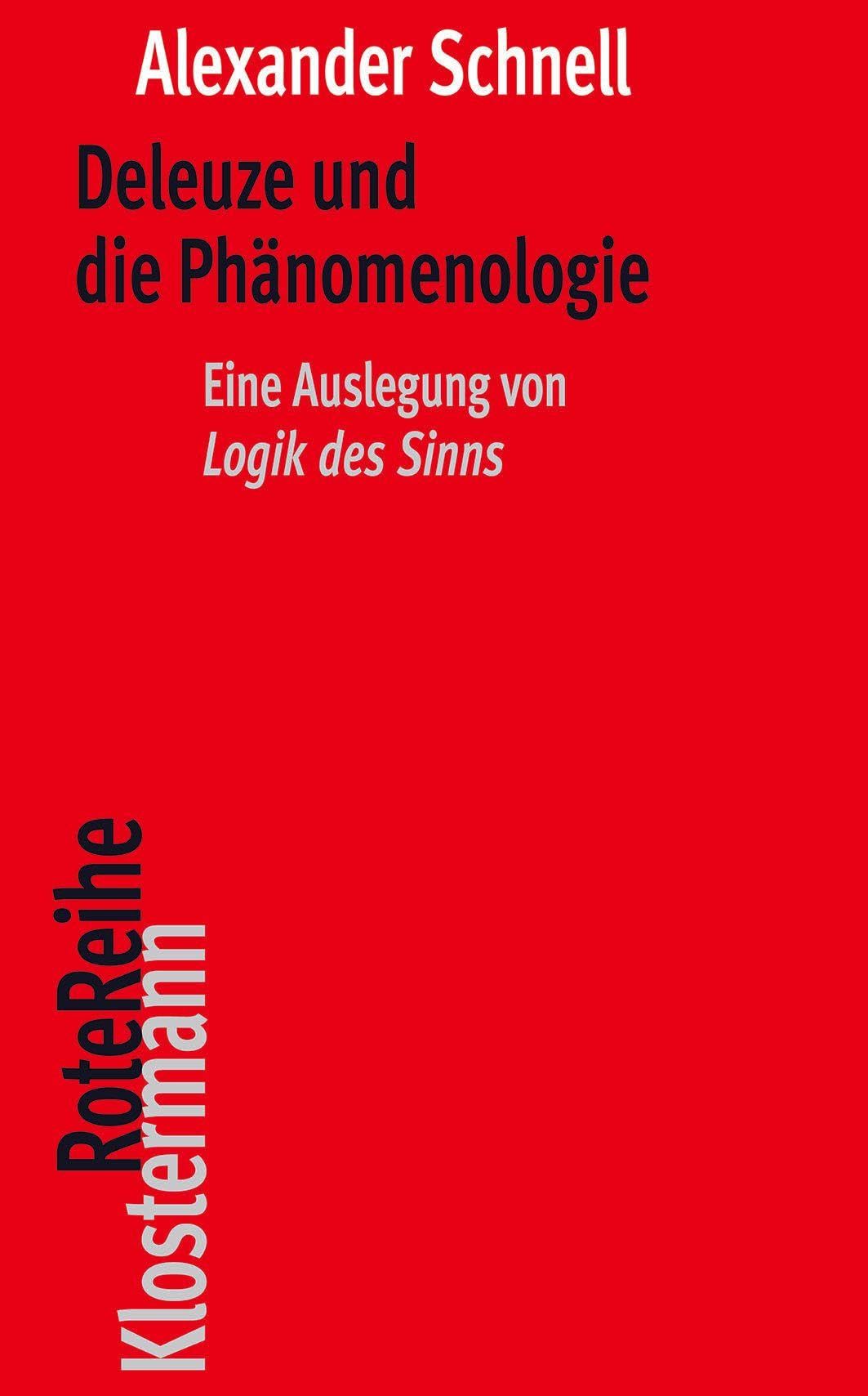 Deleuze und die Phänomenologie: Eine Auslegung von „Logik des Sinns (Klostermann Rote Reihe)