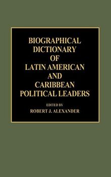 Biographical Dictionary of Latin American and Caribbean Political Leaders