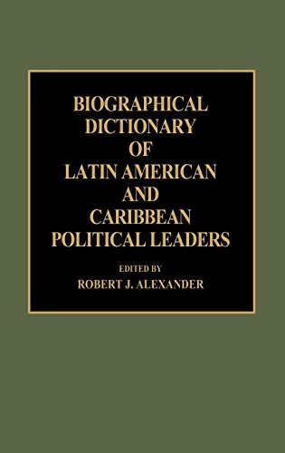Biographical Dictionary of Latin American and Caribbean Political Leaders