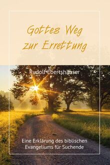 Gottes Weg zur Errettung: Eine Erklärung des biblischen Evangeliums für Suchende