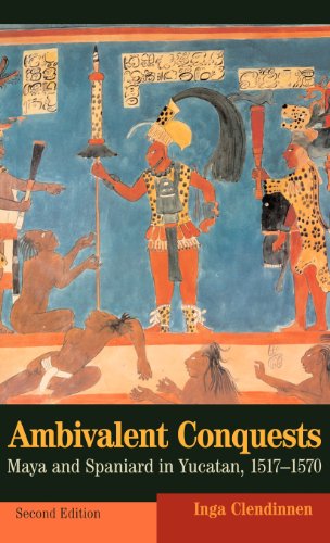 Ambivalent Conquests: Maya and Spaniard in Yucatan, 1517–1570 (Cambridge Latin American Studies, Band 61)