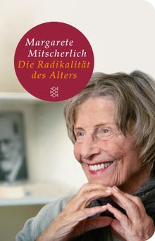 Die Radikalität des Alters: Einsichten einer Psychoanalytikerin (Fischer Taschenbibliothek)