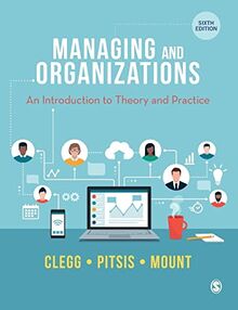 Managing and Organizations: An Introduction to Theory and Practice