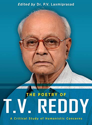 The Poetry of T.V. Reddy: A Critical Study of Humanistic Concerns (Chatting Timmy, Band 1)