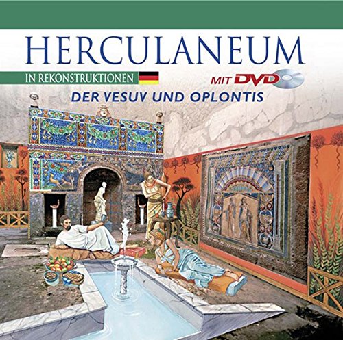 Herculaneum in Rekonstruktionen: Der Vesuv und Oplontis (Unesco. Oeuvres Representatives)