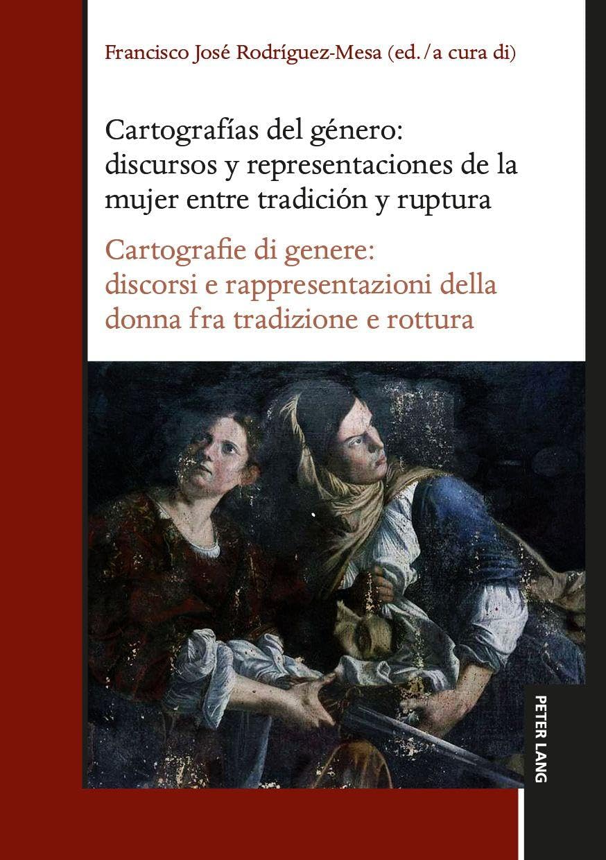 Cartografías del género: discursos y representaciones de la mujer entre tradición y ruptura / Cartografie di genere: discorsi e rappresentazioni della donna fra tradizione e rottura