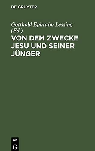 Von dem Zwecke Jesu und seiner Jünger: Noch ein Fragment des Wolfenbüttelschen Ungenannten