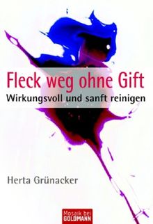 Fleck weg ohne Gift: Wirkungsvoll und sanft reinigen von Herta Grünacker | Buch | Zustand gut
