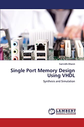 Single Port Memory Design Using VHDL: Synthesis and Simulation
