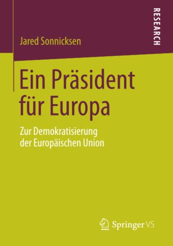 Ein Präsident für Europa: Zur Demokratisierung der Europäischen Union