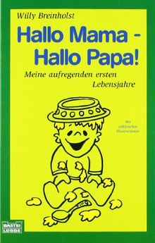 Hallo Mama Hallo Papa Meine Aufregenden Ersten Lebensjahre Mit Zahlreichen Illustrationen De Willy Breinholst