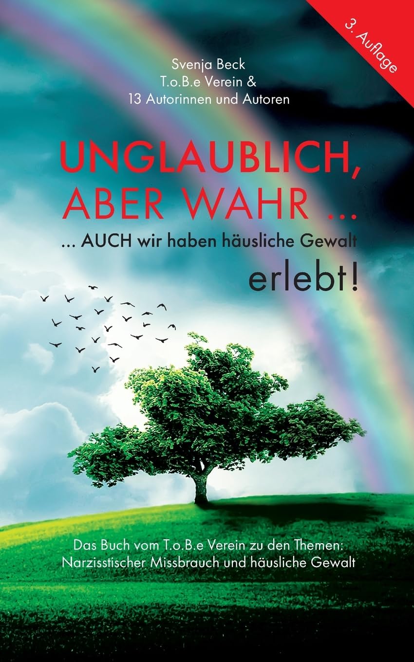 Unglaublich, aber wahr ...: ... auch wir haben häusliche Gewalt erlebt!