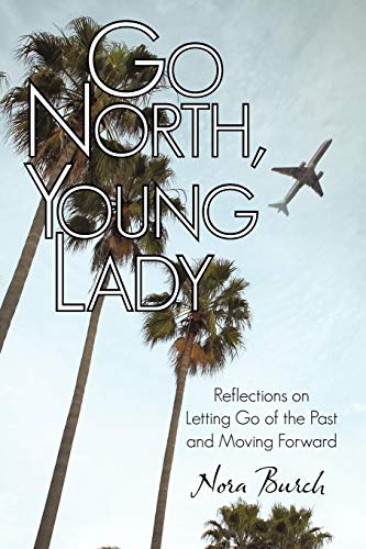 Go North, Young Lady: Reflections on Letting Go of the Past and Moving Forward