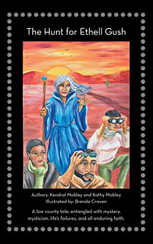 The Hunt for Ethell Gush: A Low County Tale, Entangled with Mystery, Mysticism, Life's Failures, and All Enduring Faith.