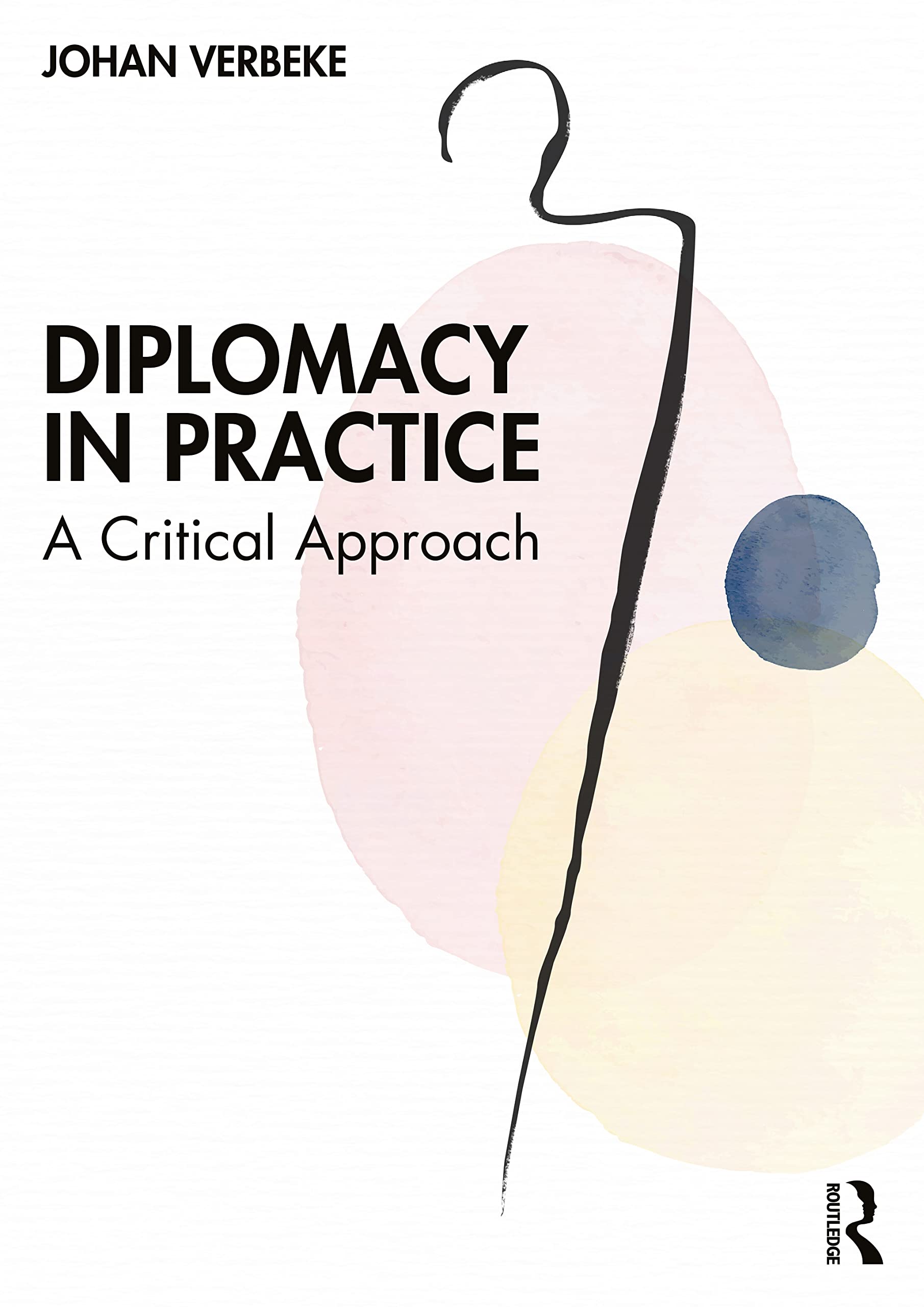 Johan Verbeke Diplomacy In Practice, A Critical Approach
