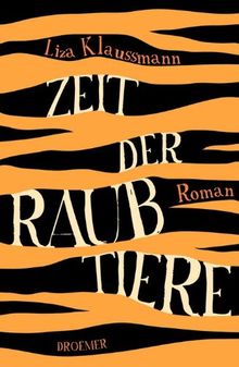 Zeit der Raubtiere: Roman