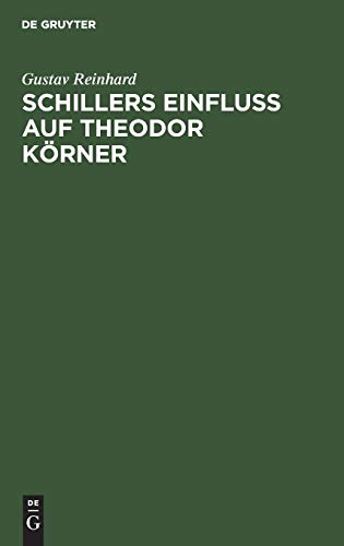 Schillers Einfluss auf Theodor Körner: Ein Beitrag zur Litteraturgeschichte