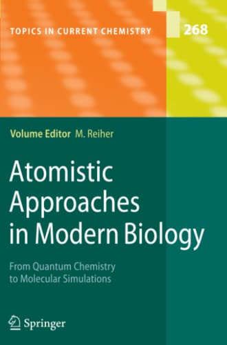 Atomistic Approaches in Modern Biology: From Quantum Chemistry to Molecular Simulations (Topics in Current Chemistry, Band 268)