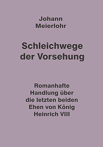 Schleichwege der Vorsehung: Einblick in die mittelalterliche Gesellschaft bei Staat und Kirche während der Tudor-Dynastie.