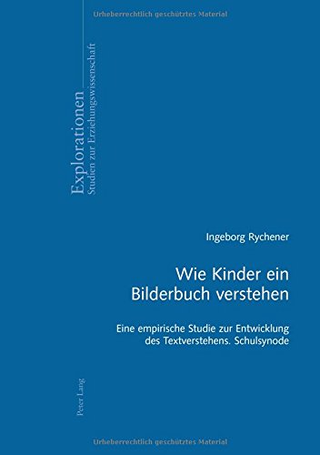 Wie Kinder ein Bilderbuch verstehen: Eine empirische Studie zur Entwicklung des Textverstehens- Schulsynode (Explorationen)