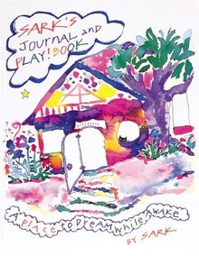 SARK's Journal and Play! Book: A Place to Dream While Awake: Your Place to Dream While Awake