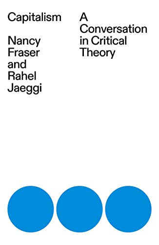 Nancy Fraser Capitalism, A Conversation In Critical Theory