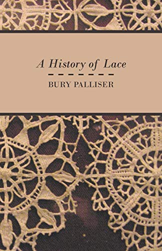 Bury Palliser A History Of Lace