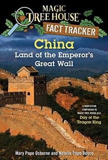 China: Land of the Emperor's Great Wall: A Nonfiction Companion to Magic Tree House #14: Day of the Dragon King (Magic Tree House (R) Fact Tracker, Band 31)