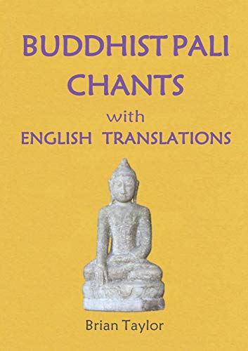 BUDDHIST PALI CHANTS with ENGLISH TRANSLATIONS (Basic Buddhism)