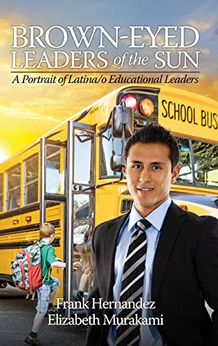 Brown¿Eyed Leaders of the Sun: A Portrait of Latina/o Educational Leaders (HC)