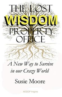The Lost Wisdom Property Office: A New Way to Survive in Our Crazy World