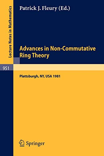 Advances in Non-Commutative Ring Theory: Proceedings of the Twelfth George H. Hudson Symposium, Held at Plattsburgh, U.S.A., April 23-25, 1981 (Lecture Notes in Mathematics, 951, Band 951)