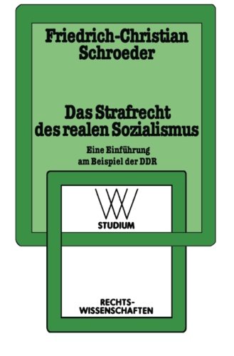 Das Strafrecht des realen Sozialismus: Eine Einführung Am Beispiel Der Ddr (Wv Studium) (German Edition)