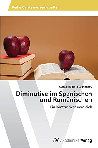 Diminutive im Spanischen und Rumänischen: Ein kontrastiver Vergleich