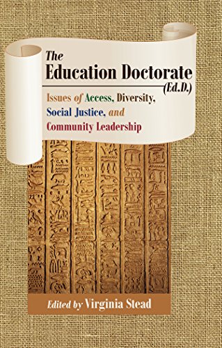 The Education Doctorate (Ed.D.): Issues of Access, Diversity, Social Justice, and Community Leadership (Equity in Higher Education Theory, Policy, and Praxis)