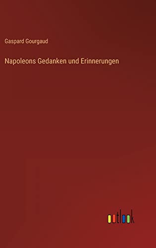 Napoleons Gedanken und Erinnerungen