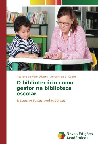 O bibliotecário como gestor na biblioteca escolar: E suas práticas pedagógicas