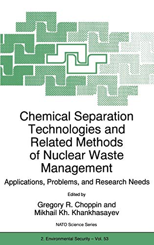 Chemical Separation Technologies and Related Methods of Nuclear Waste Management: Applications, Problems, and Research Needs (Nato Science Partnership Subseries: 2, 53, Band 53)