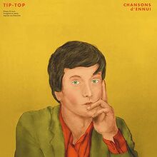 Chansons D'ennui Tip-Top [Vinyl LP]