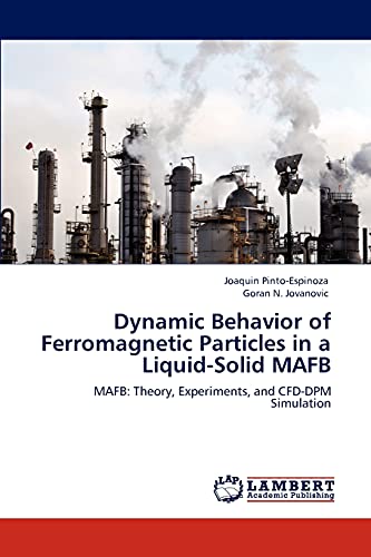 Dynamic Behavior of Ferromagnetic Particles in a Liquid-Solid MAFB: MAFB: Theory, Experiments, and CFD-DPM Simulation