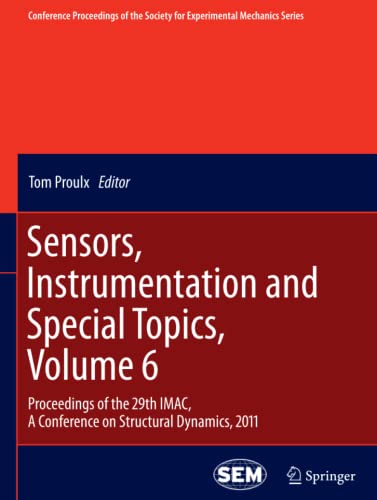 Sensors, Instrumentation and Special Topics, Volume 6: Proceedings of the 29th IMAC, A Conference on Structural Dynamics, 2011 (Conference ... for Experimental Mechanics Series, Band 9)